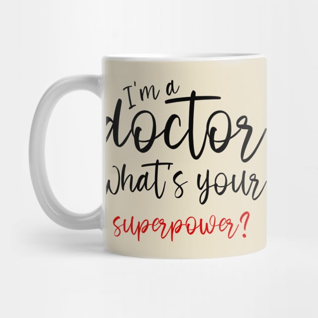 I'm a doctor what's your superpower, funny saying, gift idea by Rubystor